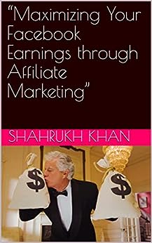 “Maximizing Your Facebook Earnings through Affiliate Marketing”