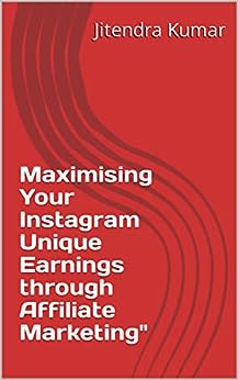 Maximising Your Instagram Unique Earnings through Affiliate Marketing"