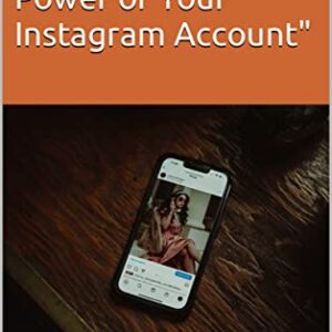 Monetizing Magic: Unleashing the Power of Your Instagram Account