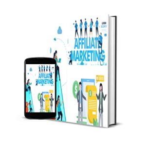 Step by step guide to earning with affiliate marketing: Making it big with affiliate marketing