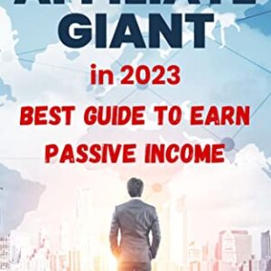 Become Affiliate Giant in 2023 (Start Earning Within 30 Days)