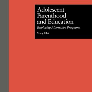 Adolescent Parenthood and Education: Exploring Alternative Programs (MSU Series on Children, Youth and Families)