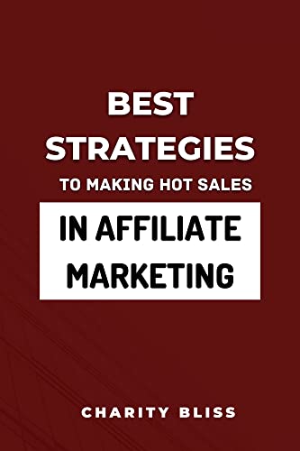 Best strategies to making hot sales in Affiliate marketing