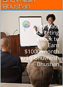 Affiliate Marketing eBook to Earn $1000/month by Bhuvnesh Bhushan