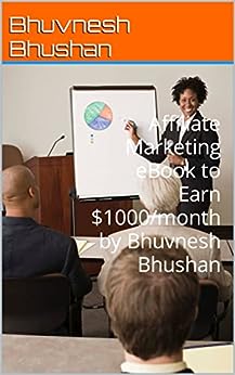 Affiliate Marketing eBook to Earn $1000/month by Bhuvnesh Bhushan