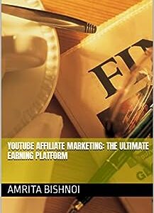 YouTube Affiliate Marketing: The Ultimate Earning Platform