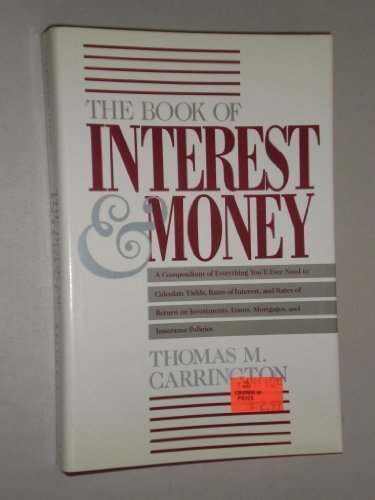 The Book of Interest and Money: A Compendium of Everything You'll Ever Need to Calculate Yields, Rates of Interest, and Rates of Return on Investment