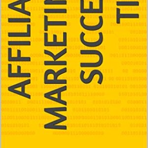 Affiliate Marketing Success Tips