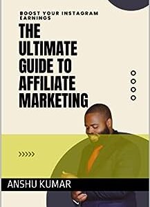 Boost Your Instagram Earnings : The Ultimate Guide to Affiliate Marketing
