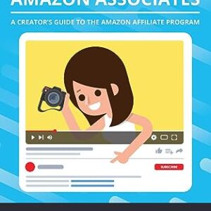 Mastering Amazon Associates: A Creator's Guide To The Amazon Affiliate Program