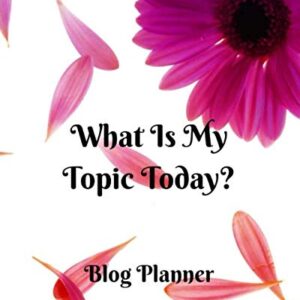 What Is My Topic Today?: Blog Planner Journal Brand Creation Design Guest Post Social Media Tracking posts