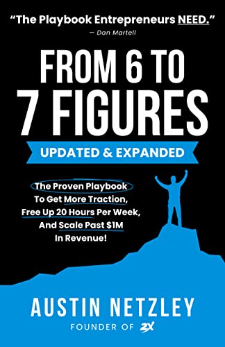 From 6 To 7 Figures: The Proven Playbook To Get More Traction, Free Up 20 Hours Per Week, And Scale Past $1M In Revenue!