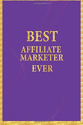 Best Affiliate Marketer Ever: Lined Notebook, Gold Letters on Purple Cover, Gold Border Margins, Diary, Journal, 6 x 9 in., 110 Lined Pages