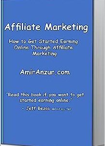 Affiliate Marketing: How to Get Started Earning Online Through Affiliate Marketing
