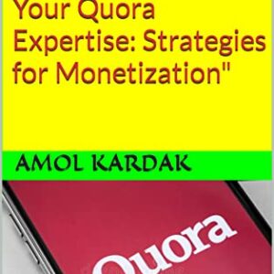Unlocking the Profit Potential of Your Quora Expertise: Strategies for Monetization
