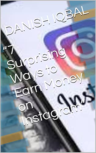“7 Surprising Ways to Earn Money on Instagram”