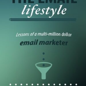 The Email Lifestyle: Lessons of a multi-million dollar Email Marketer