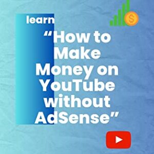 How to Make Money on YouTube without AdSense