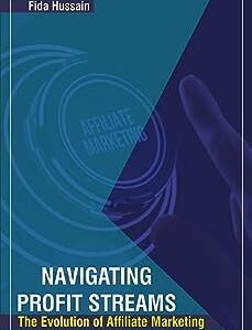 Navigating Profit Streams: The Evolution of Affiliate Marketing