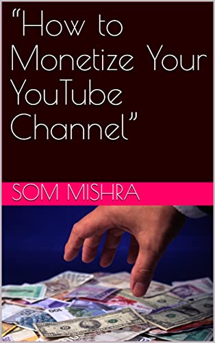 “How to Monetize Your YouTube Channel”