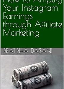 How to Amplify Your Instagram Earnings through Affiliate Marketing
