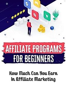 Affiliate Programs For Beginners: How Much Can You Earn In Affiliate Marketing: Multi-Level Marketing