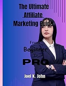 The Ultimate Affiliate Marketing Guide: Unlock Your Earning Potential and Achieve Financial Freedom