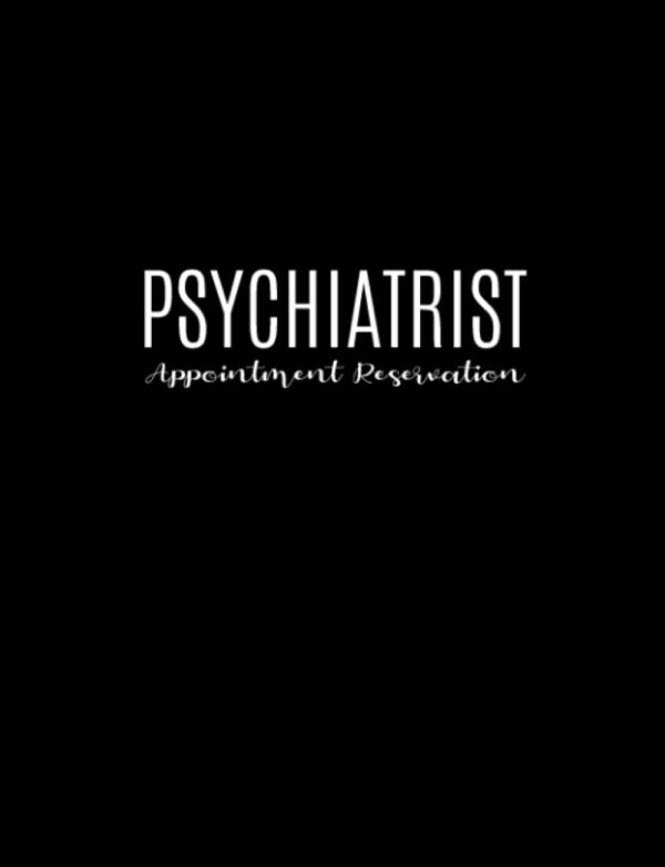 Psychiatrist Appointment Reservation: Undated Schedule Sheets with 15-Minute Time Increments to Organize Client’s Therapy Sessions for 12 Months: ... Contact Information and Availed Services