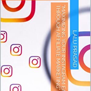 “Maximizing Your Instagram Earnings through Affiliate Marketing”