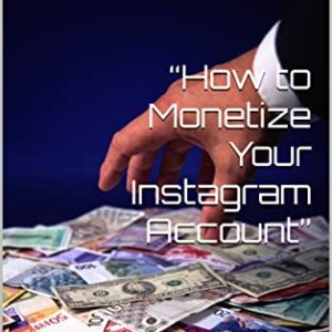 “How to Monetize Your Instagram Account”