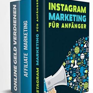 Instagram Marketing für Anfänger | Affiliate Marketing | Online Geld verdienen: Finanzieller Erfolg im Internet. Ohne hohes Risiko passives Einkommen generieren. (German Edition)