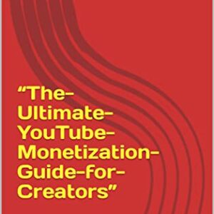 “The-Ultimate-YouTube-Monetization-Guide-for-Creators”