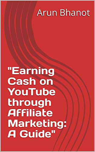 Earning Cash on YouTube through Affiliate Marketing: A Guide
