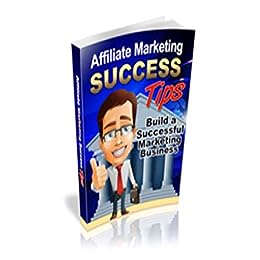 Affiliate Marketing Success Tips