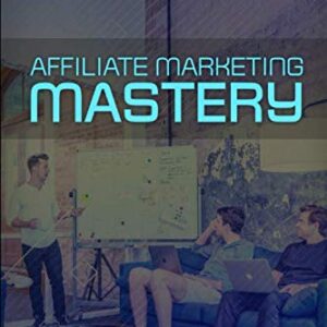 Affiliate Marketing Mastery