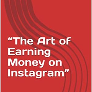 “The Art of Earning Money on Instagram”