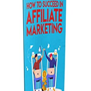 How To Succeed In An Affiliate Marketing tips