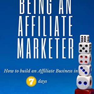Being an Affiliate Marketer : How to build an Affiliate Business in just 7 days