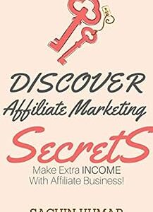 AFFILIATE MARKETING SECRETS IN 2023: Affiliate Marketing Strategies For Making Extra Massive Passive Income Every Day