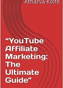 “YouTube Affiliate Marketing: The Ultimate Guide”