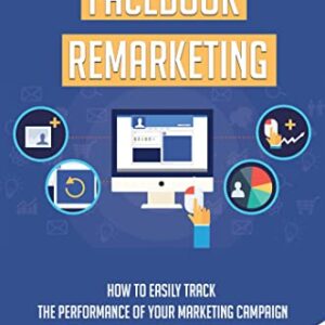 Facebook Remarketing: How To Easily Track The Performance Of Your Marketing Campaign