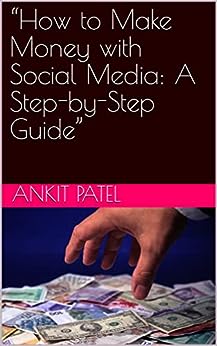 “How to Make Money with Social Media: A Step-by-Step Guide”
