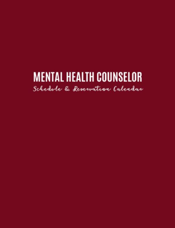 Mental Health Counselor: Schedule and Reservation Calendar: 52 Weeks of Undated Daily Appointment Planner with 15-Minute Time Increments: Address ... Information and Tracker of Services Rendered