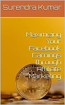 Maximizing Your Facebook Earnings through Affiliate Marketing