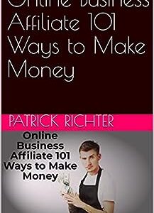 Online Business Affiliate 101 Ways to Make Money
