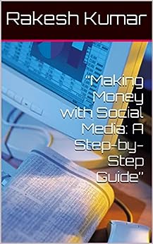 “Making Money with Social Media: A Step-by-Step Guide”