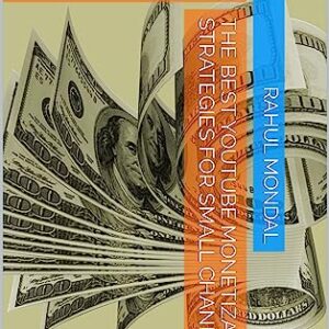 The Best YouTube Monetization Strategies for Small Channels