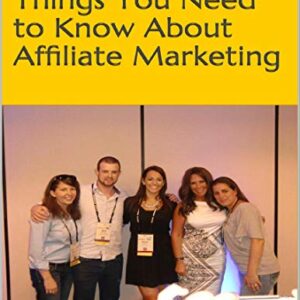6 Important Things You Need to Know About Affiliate Marketing