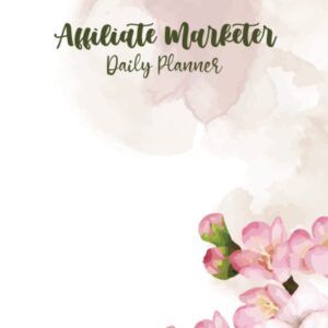 Flower Pastel Affiliate Marketer Daily Planner: Cute Women Men Floral Daily Planner For Affiliate Marketer, Daily Schedules Planner with To-Do List ... Lover Affiliate Marketer, 6x9 in 110 Pages.