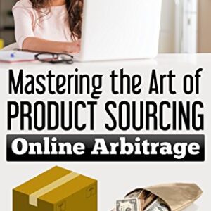 Amazon FBA: Mastering the Art of Product Sourcing: Online Arbitrage (OA)